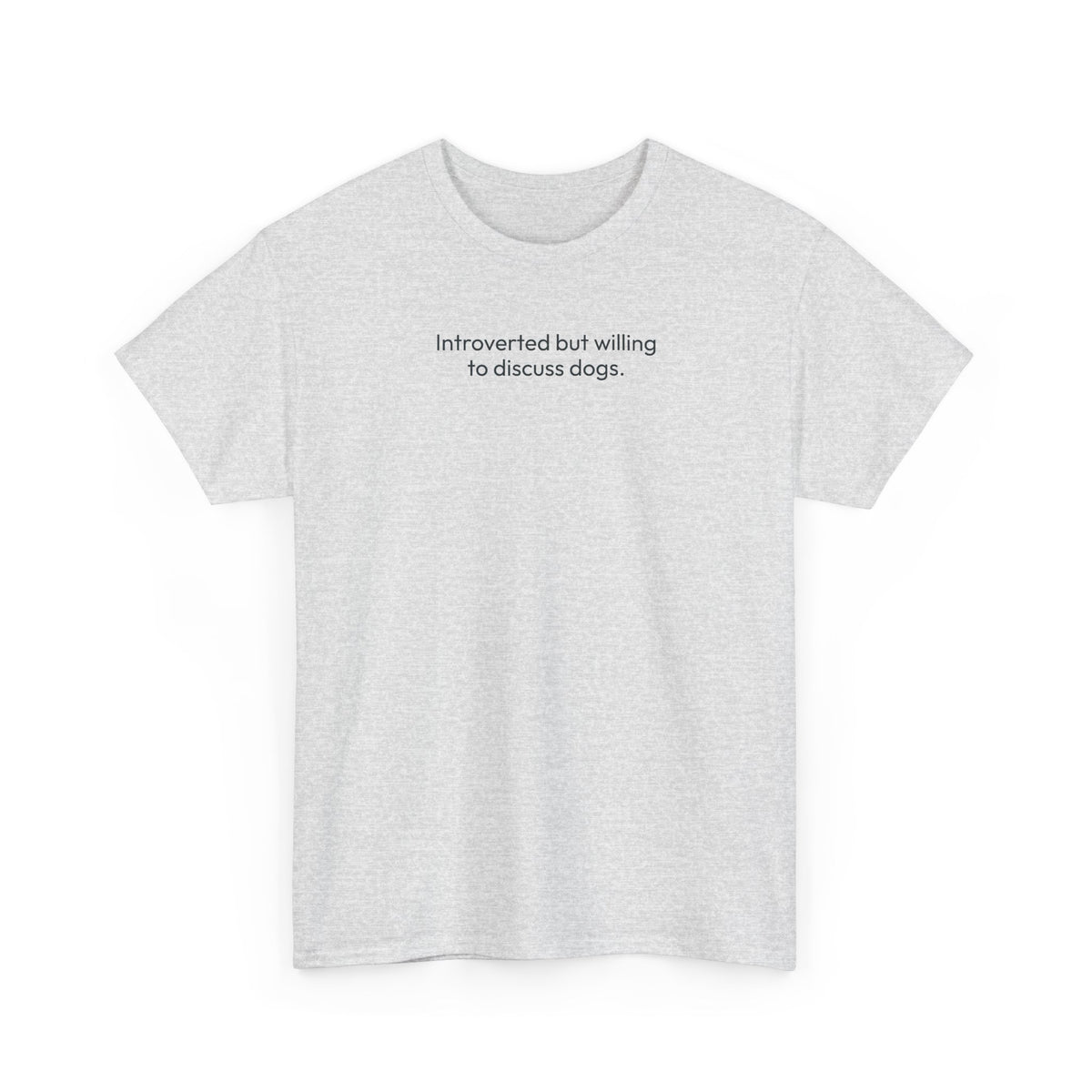 Introverted but willing to discuss dogs | Soft Cotton Tee | Dog Person Collection