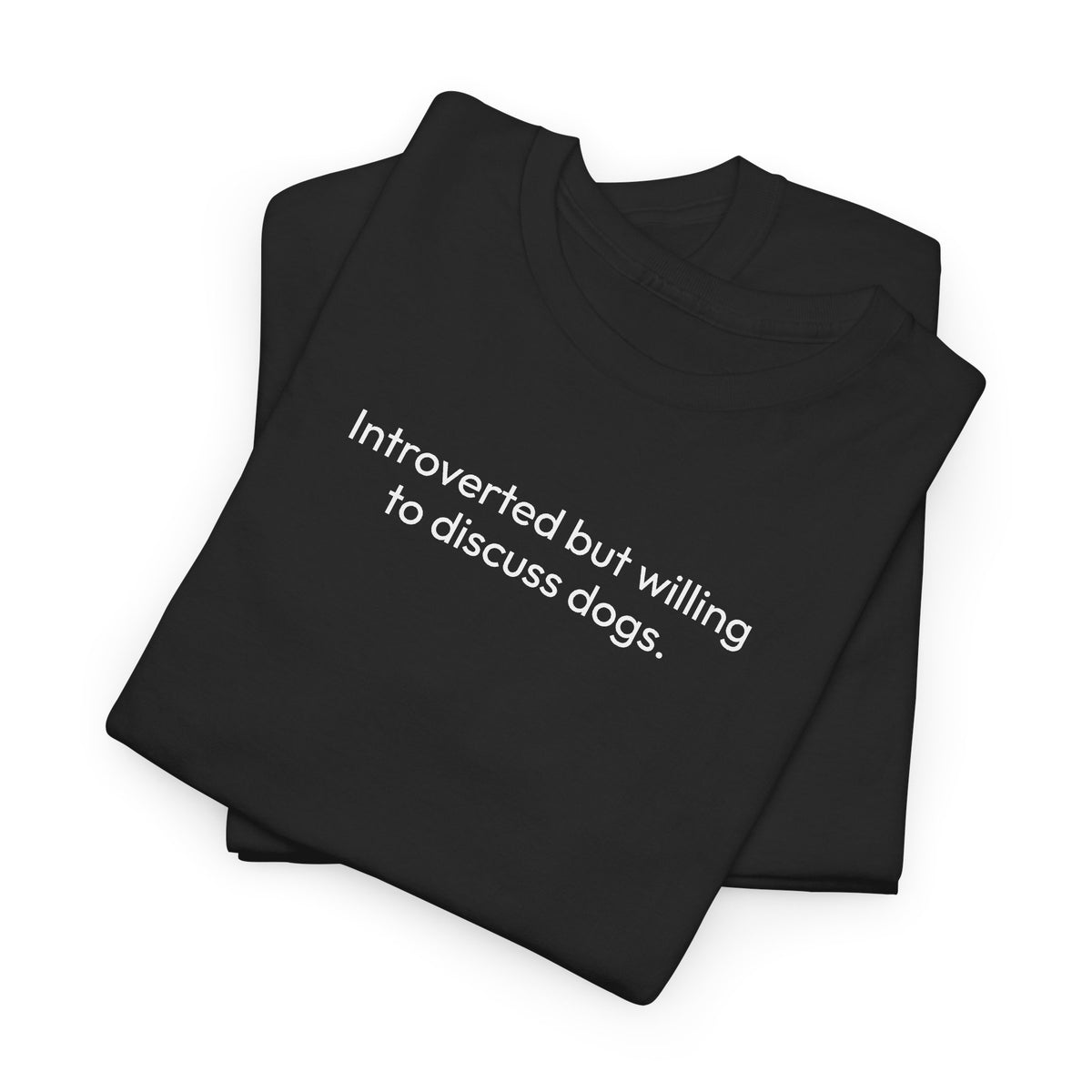 Introverted but willing to discuss dogs | Soft Cotton Tee | Dog Person Collection