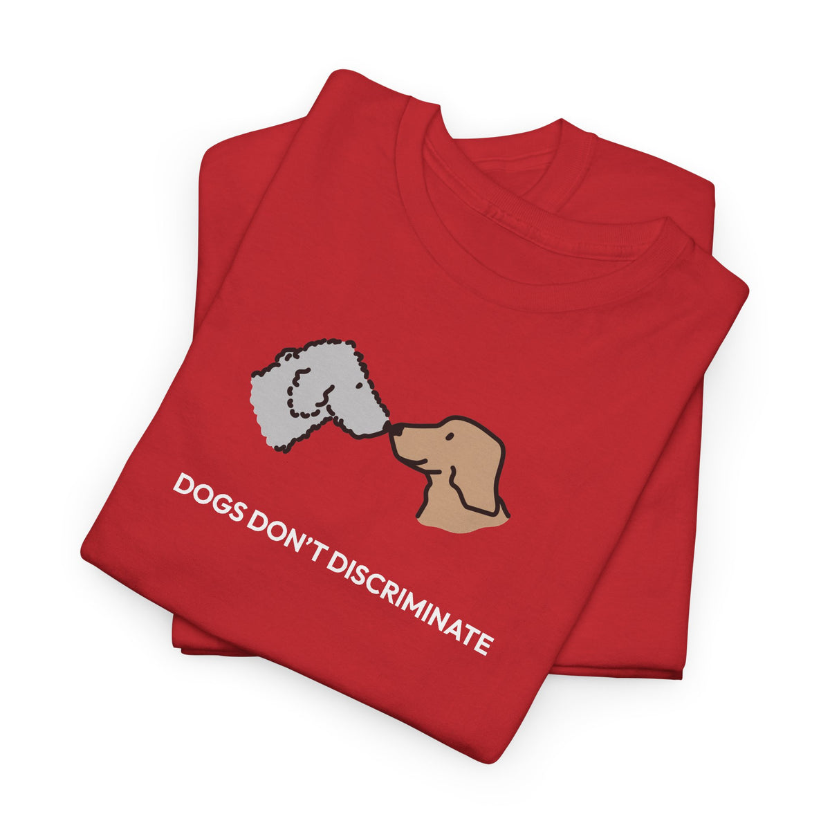 Dogs Don't Discriminate | Soft CottonTee | Color Collection
