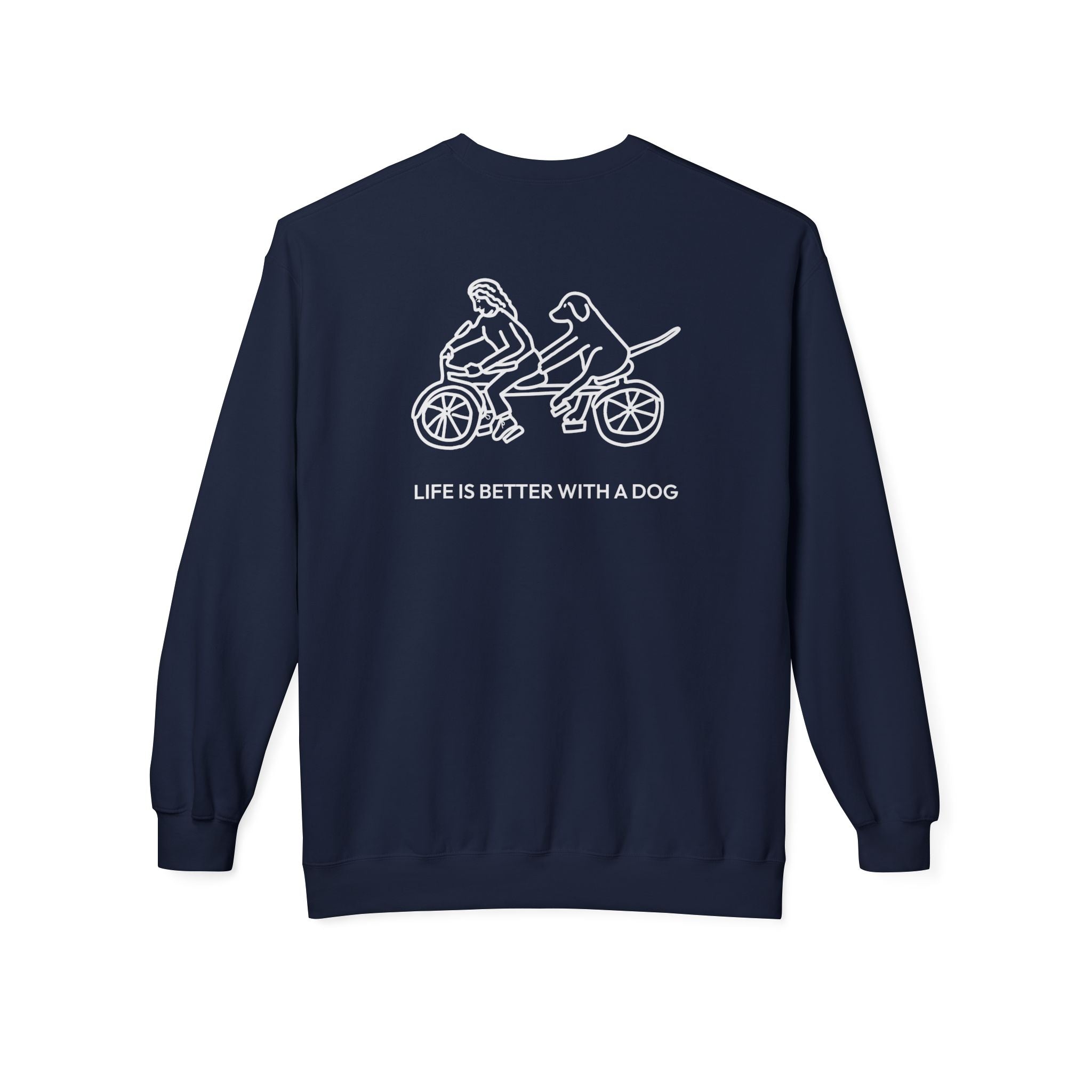 Life Is Better With A Dog -- Bicycle (Back Print) | Soft Fleece Sweatshirt | Life Is Better With A Dog Collection