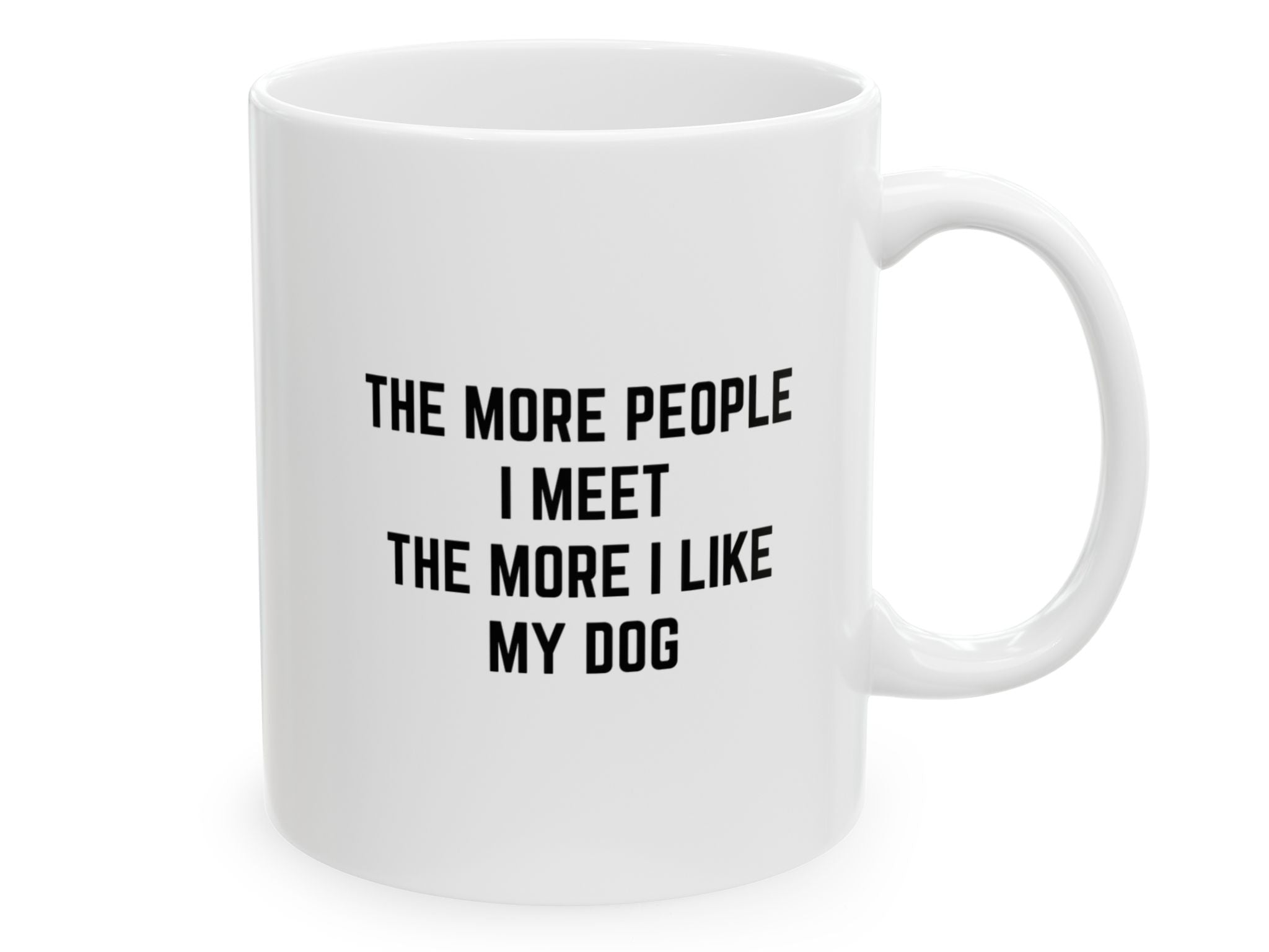 "The More People ......" | Inspirational Quote Coffee Mug (11oz)