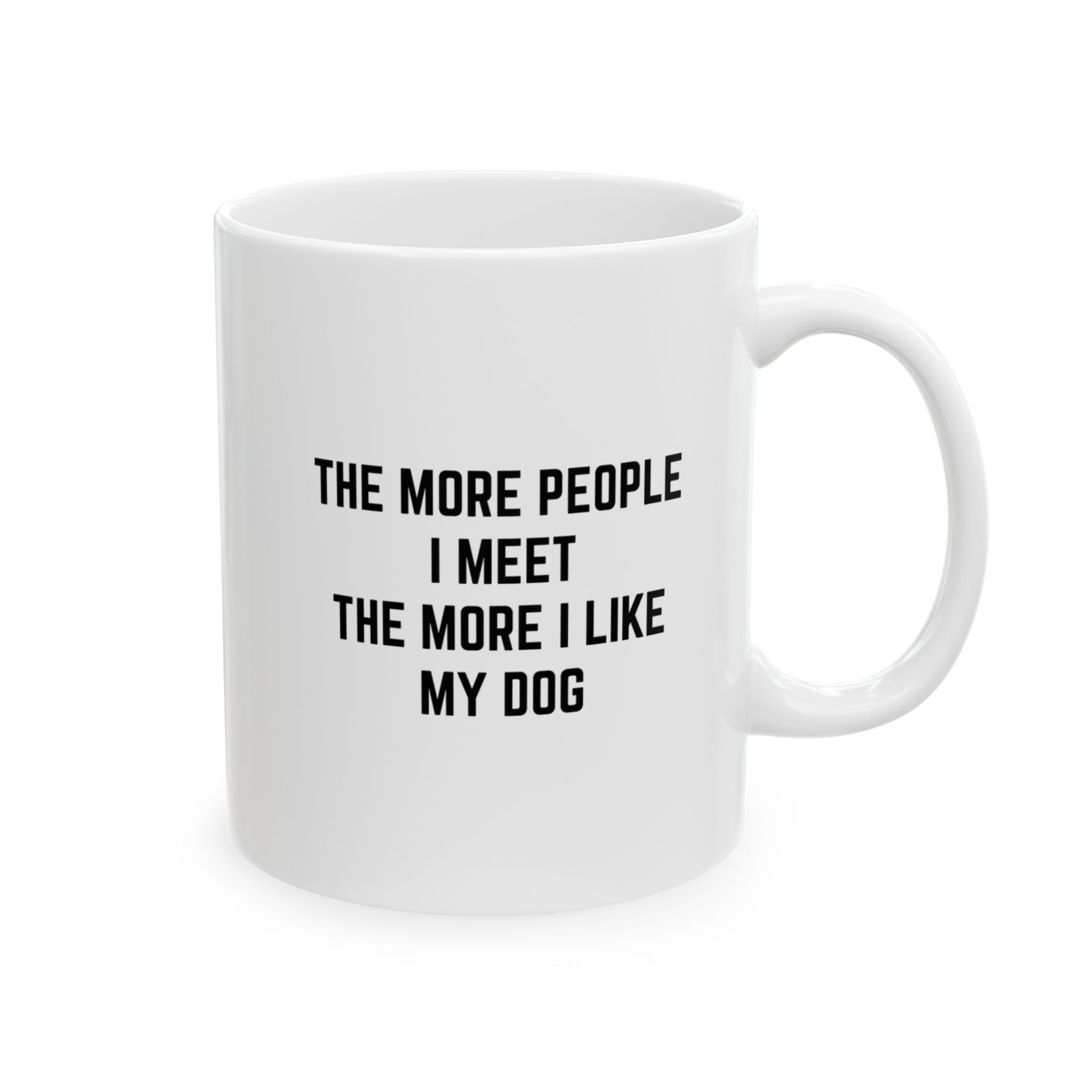 "The More People ......" | Inspirational Quote Coffee Mug (11oz)