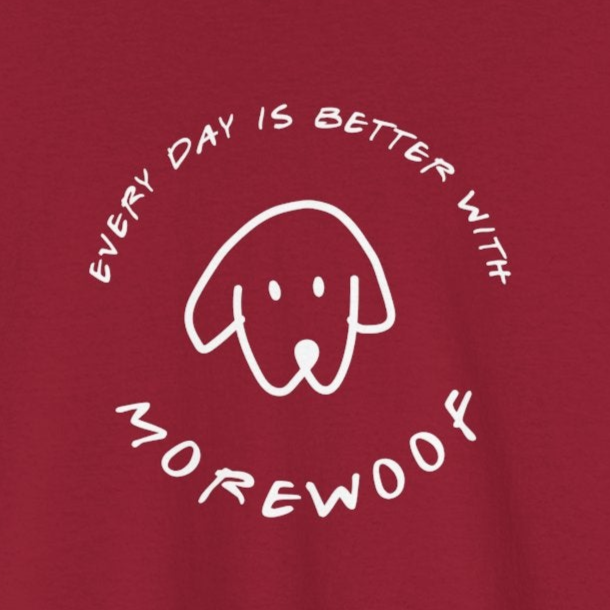 Every Day is Better With More Woof | Soft Cotton Tee