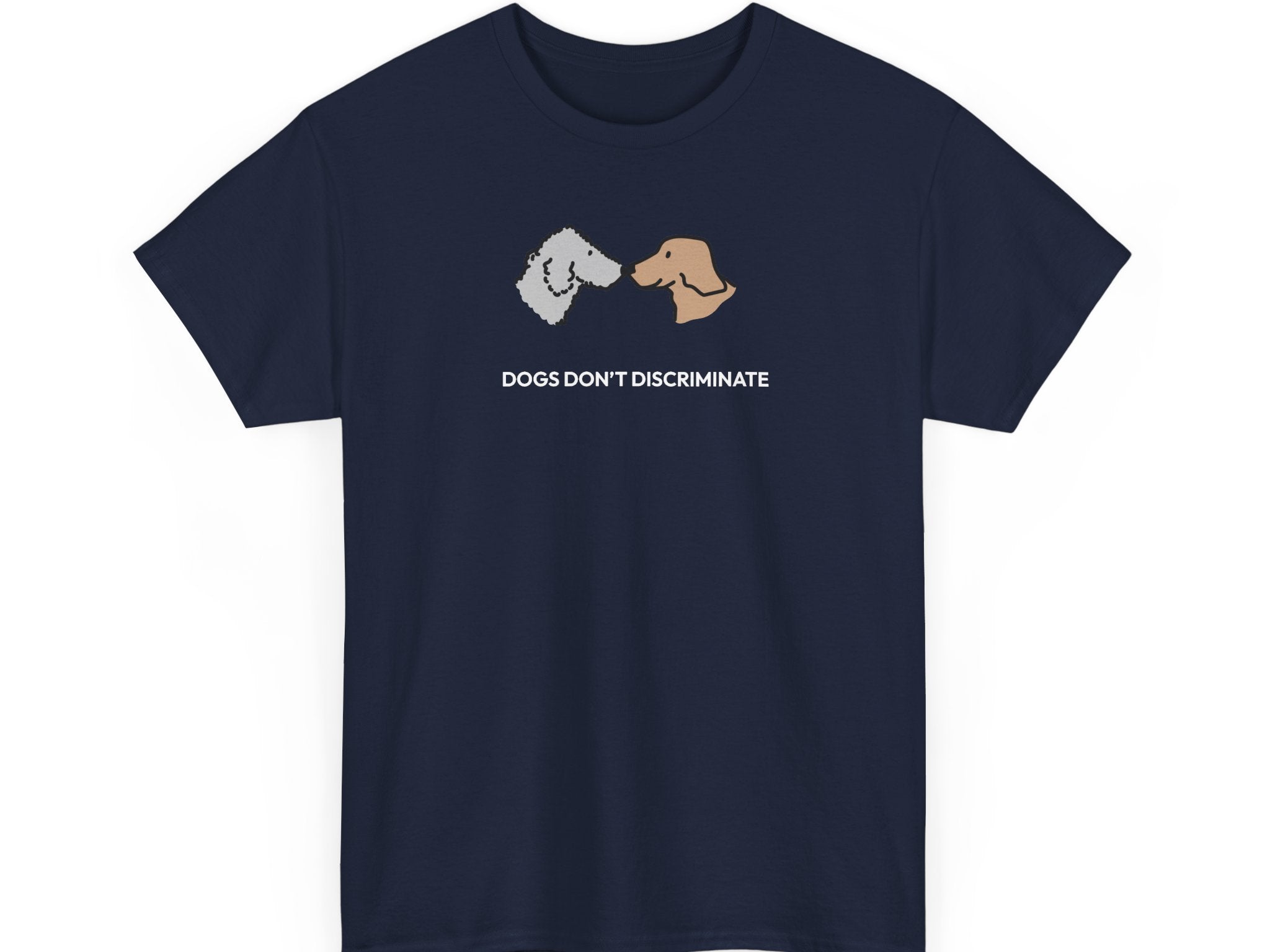 Dogs Don't Discriminate | Soft CottonTee | Color Collection