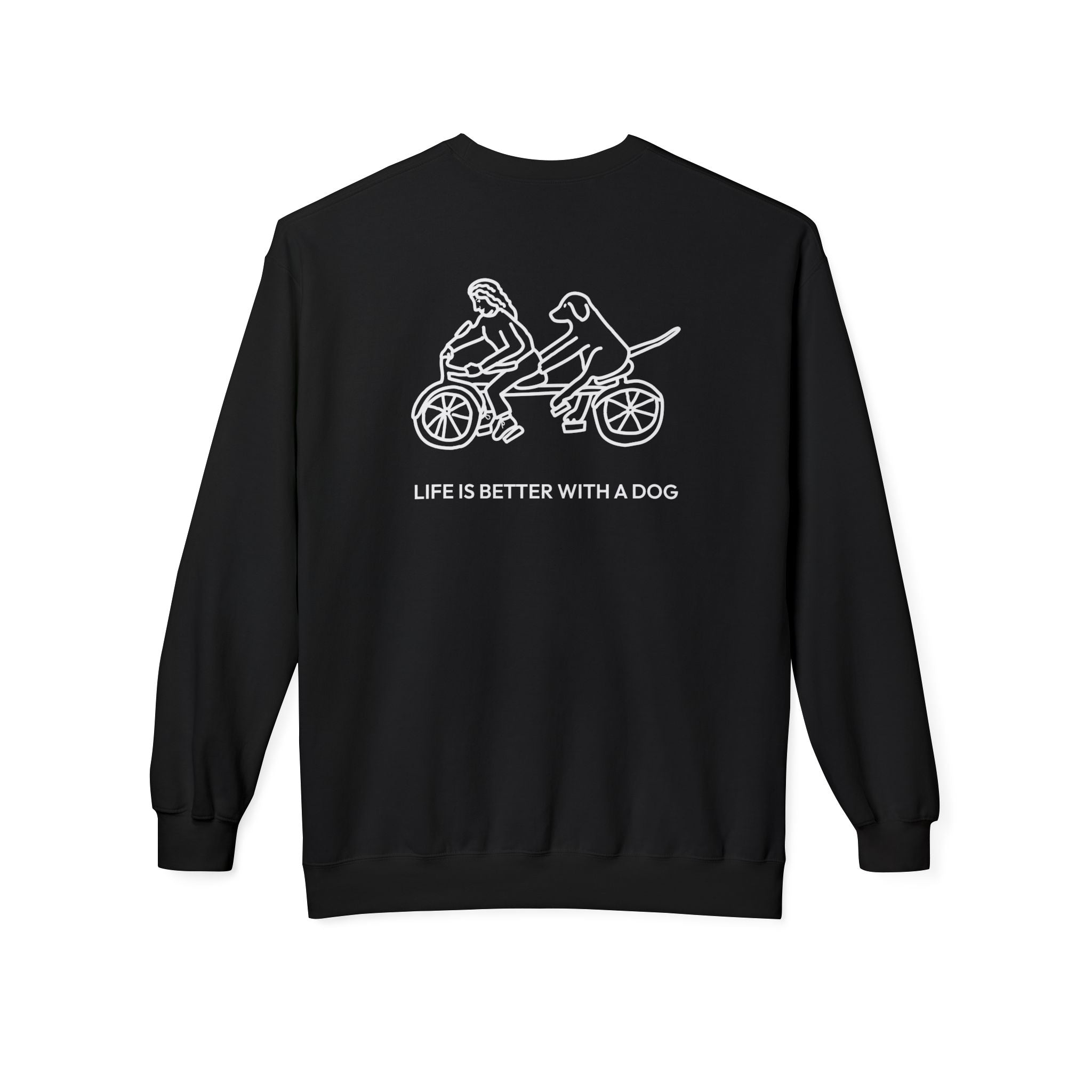 Life Is Better With A Dog -- Bicycle (Back Print) | Soft Fleece Sweatshirt | Life Is Better With A Dog Collection