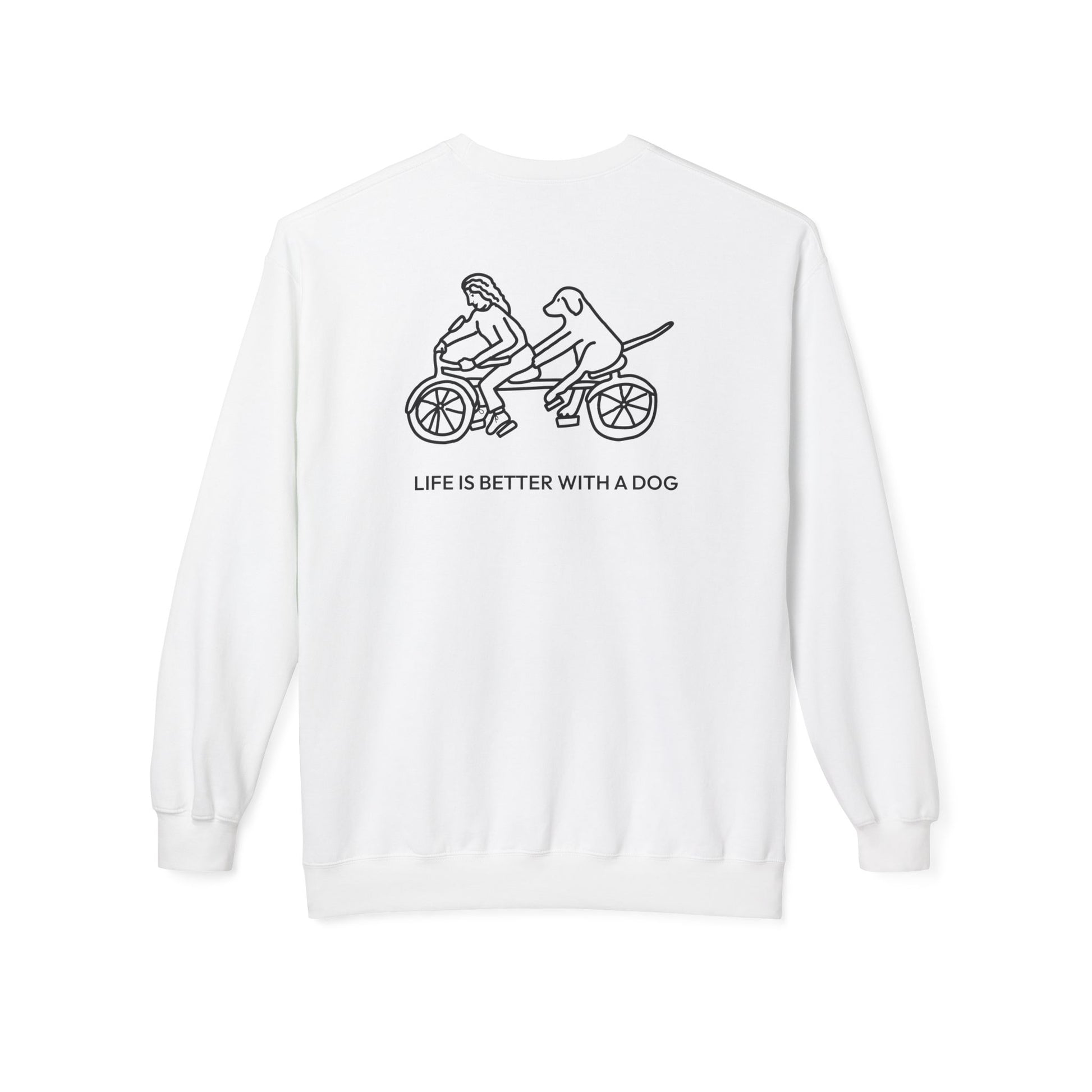 Life Is Better With A Dog -- Bicycle (Back Print) | Softstyle Fleece Sweatshirt | Life Is Better With A Dog Collection