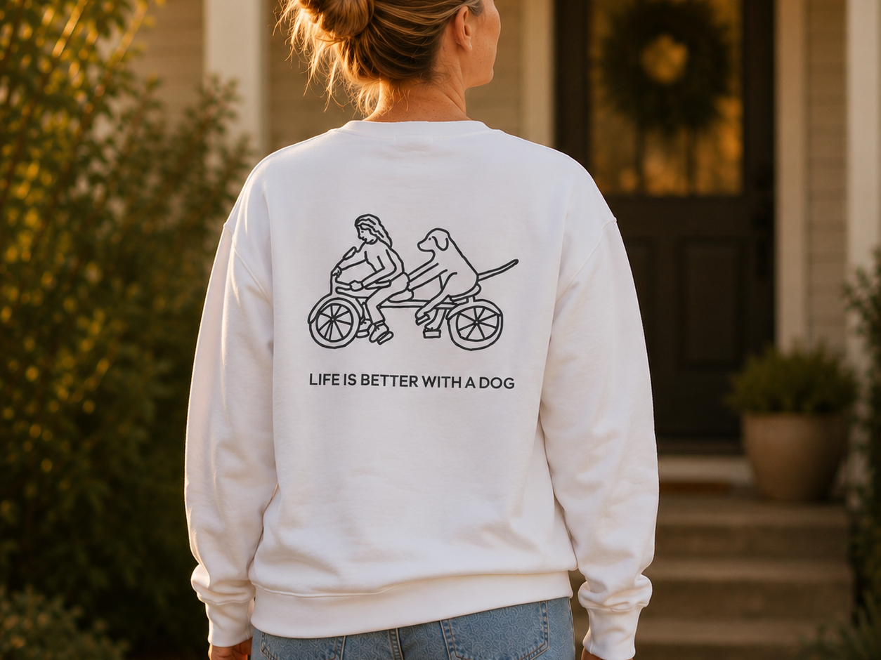 Life Is Better With A Dog -- Bicycle (Back Print) | Soft Fleece Sweatshirt | Life Is Better With A Dog Collection